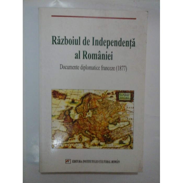 RAZBOIUL  DE  INDEPENDENTA  AL  ROMANIEI  -  Documente diplomatice franceze (1877)